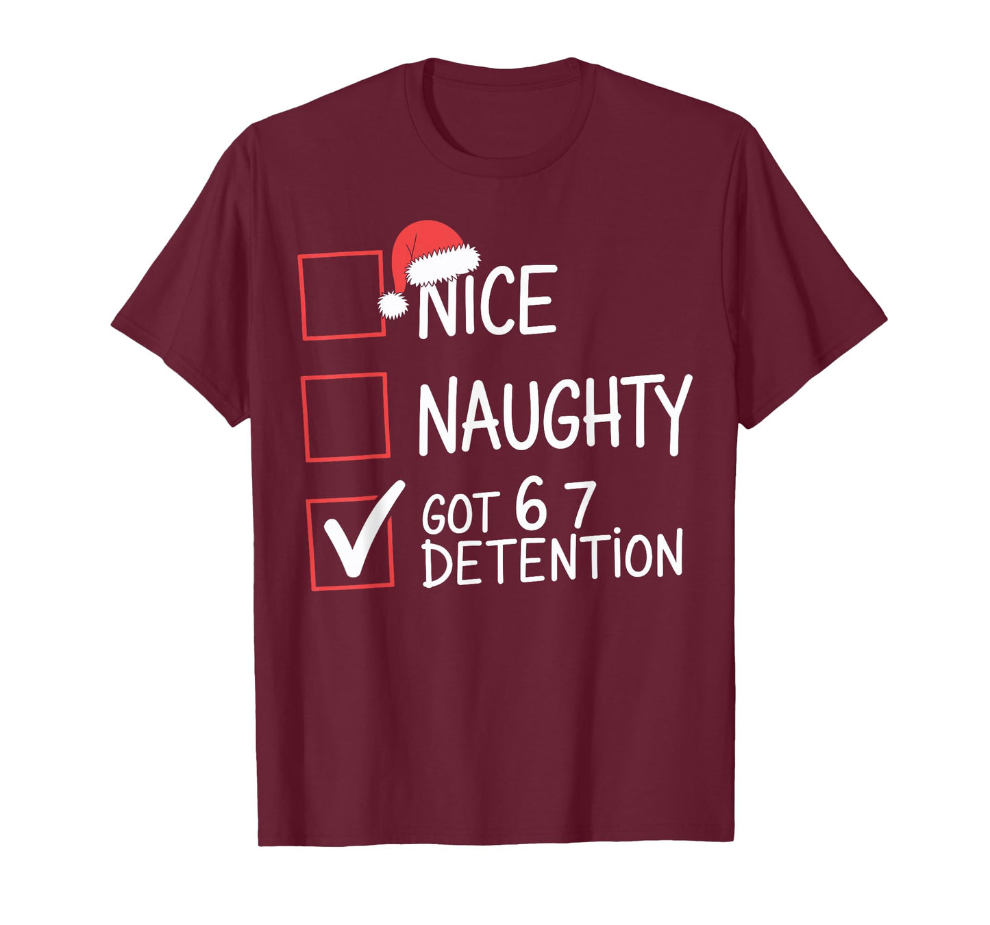 Nice Naughty Got 6 7 Detention Meme Christmas Six Seven Xmas T-Shirt