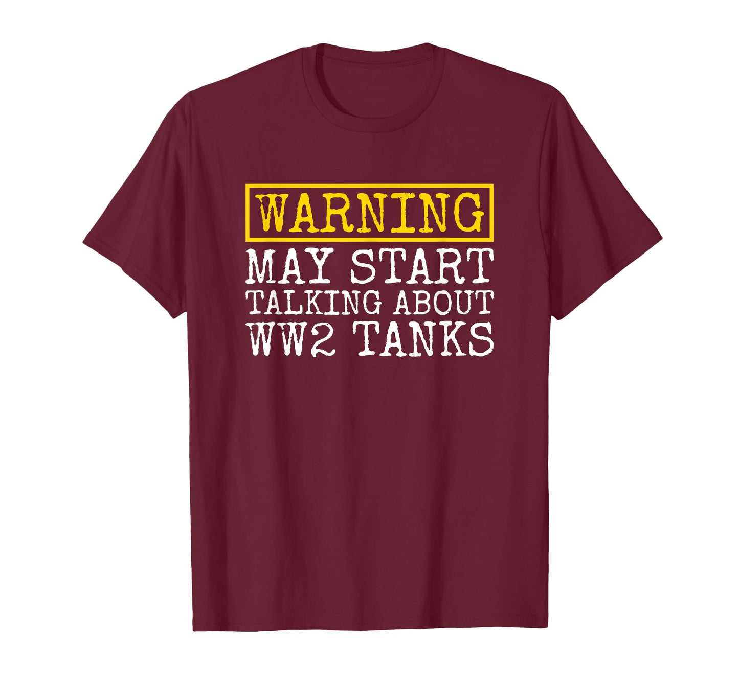 Warning May Start Talking About WW2 Tanks Funny T-Shirt