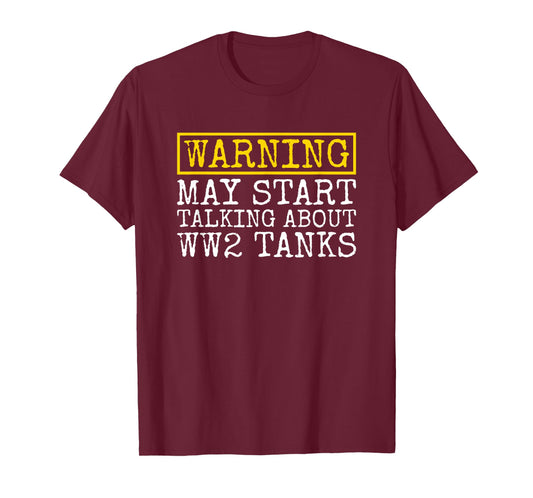Warning May Start Talking About WW2 Tanks Funny T-Shirt