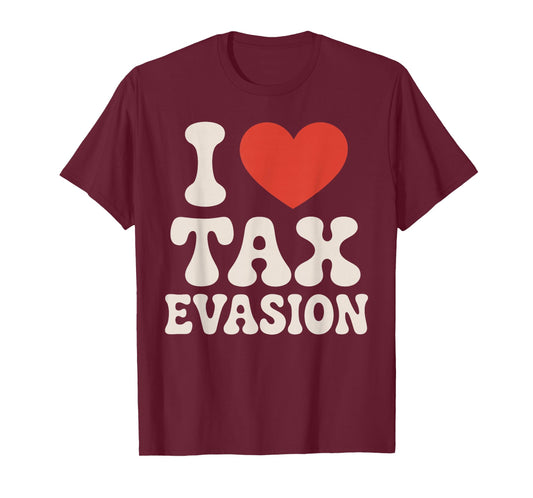 Tax Fraud Art for Men Women Kids Evade Tax Fraud Tax Evasion T-Shirt