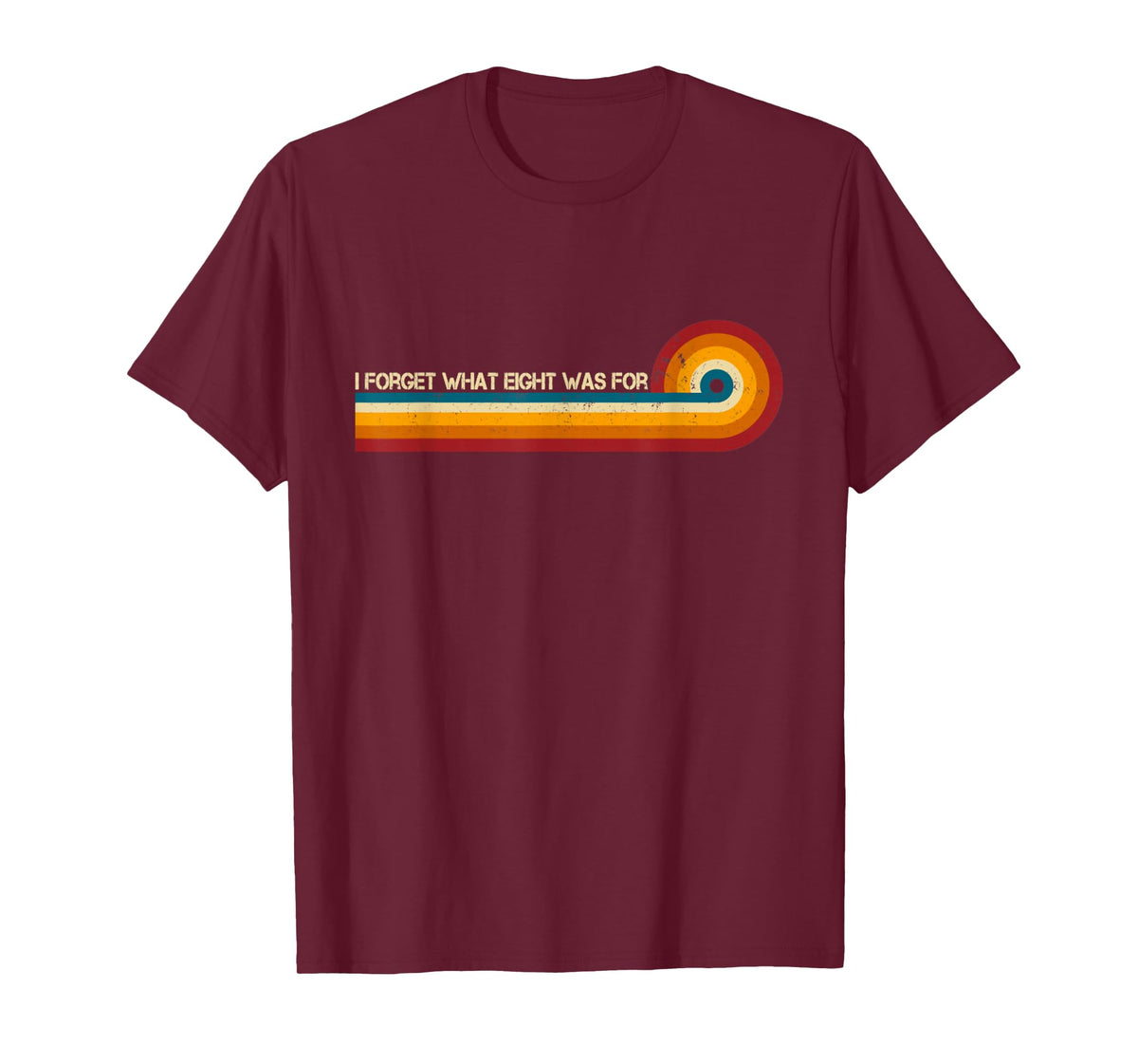 Retro Stripes Funny Saying I Forget What Eight was for T-Shirt