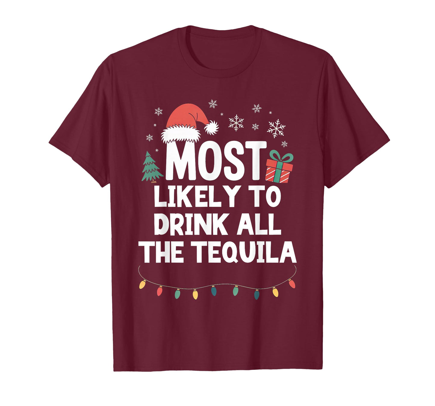Most Likely to Drink All The Tequila Christmas Funny Xmas T-Shirt