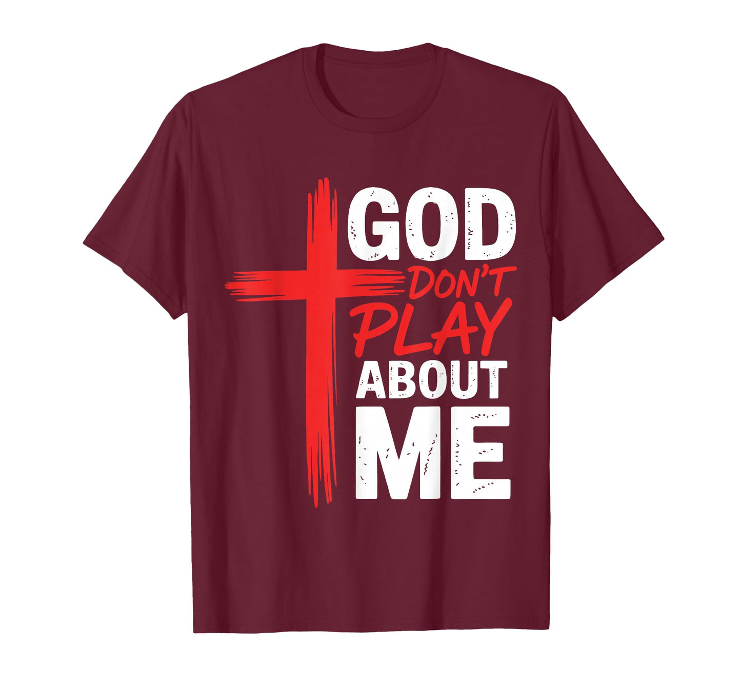 God Dont Play About Me Inspirational Faith Jesus Christian T-Shirt