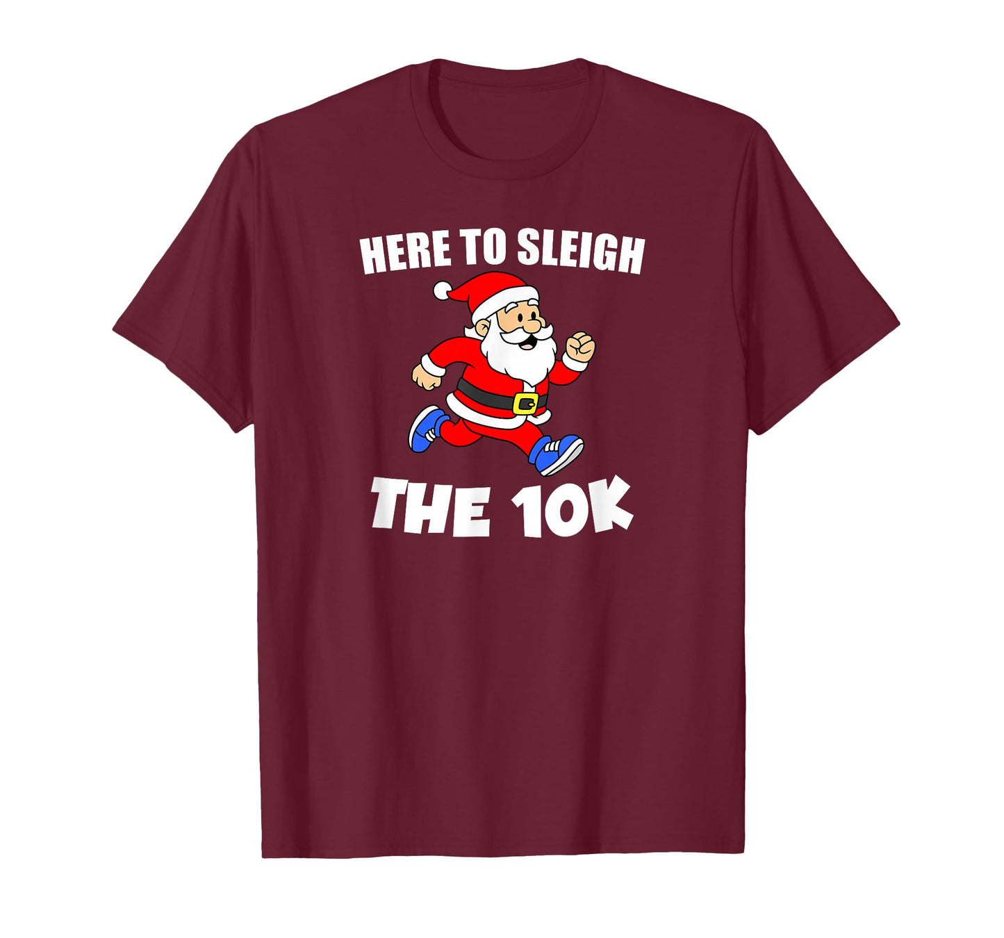 Santa 10k Here to Sleigh Christmas Running Pun T-Shirt