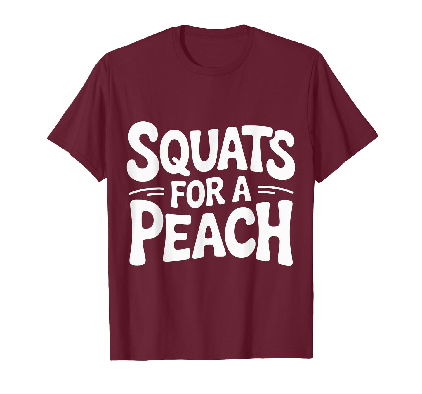 Squats for A Peach Fitness Motivation Exercise Goals |- T-Shirt