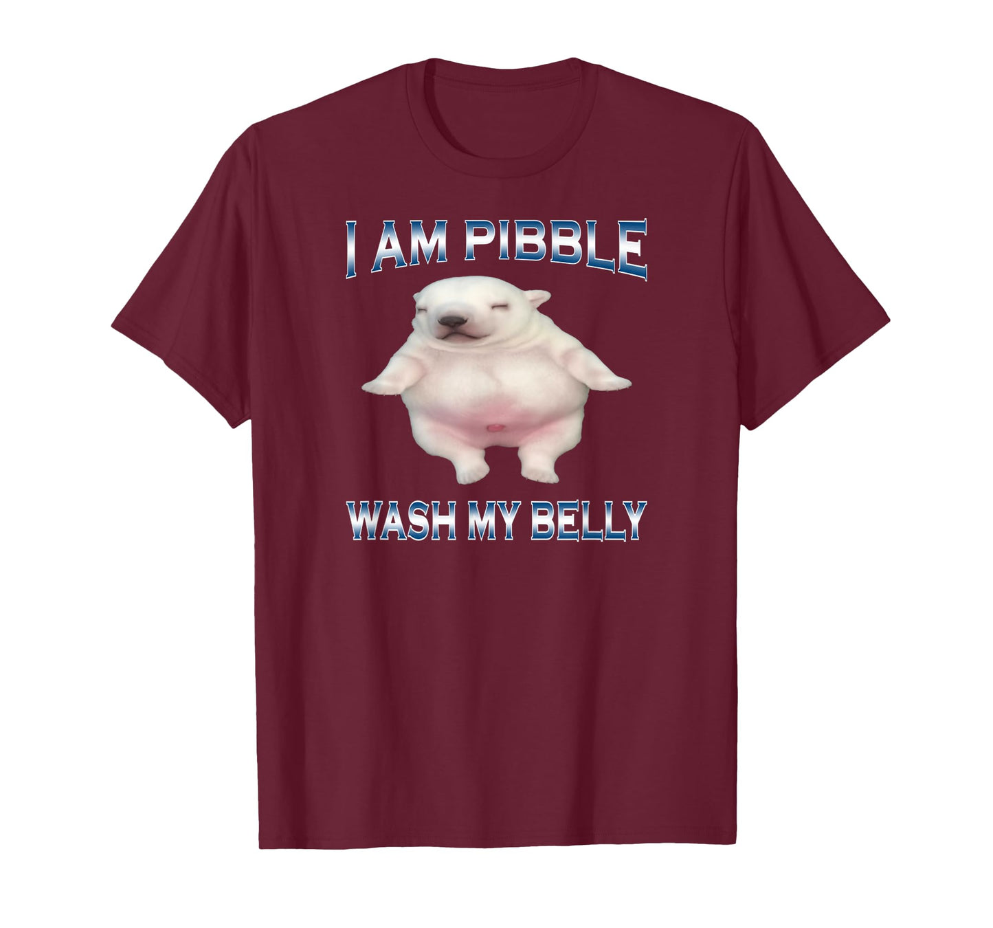 I Am Pibble Wash My Belly Funny Dog Clean My Belly Meme T-Shirt