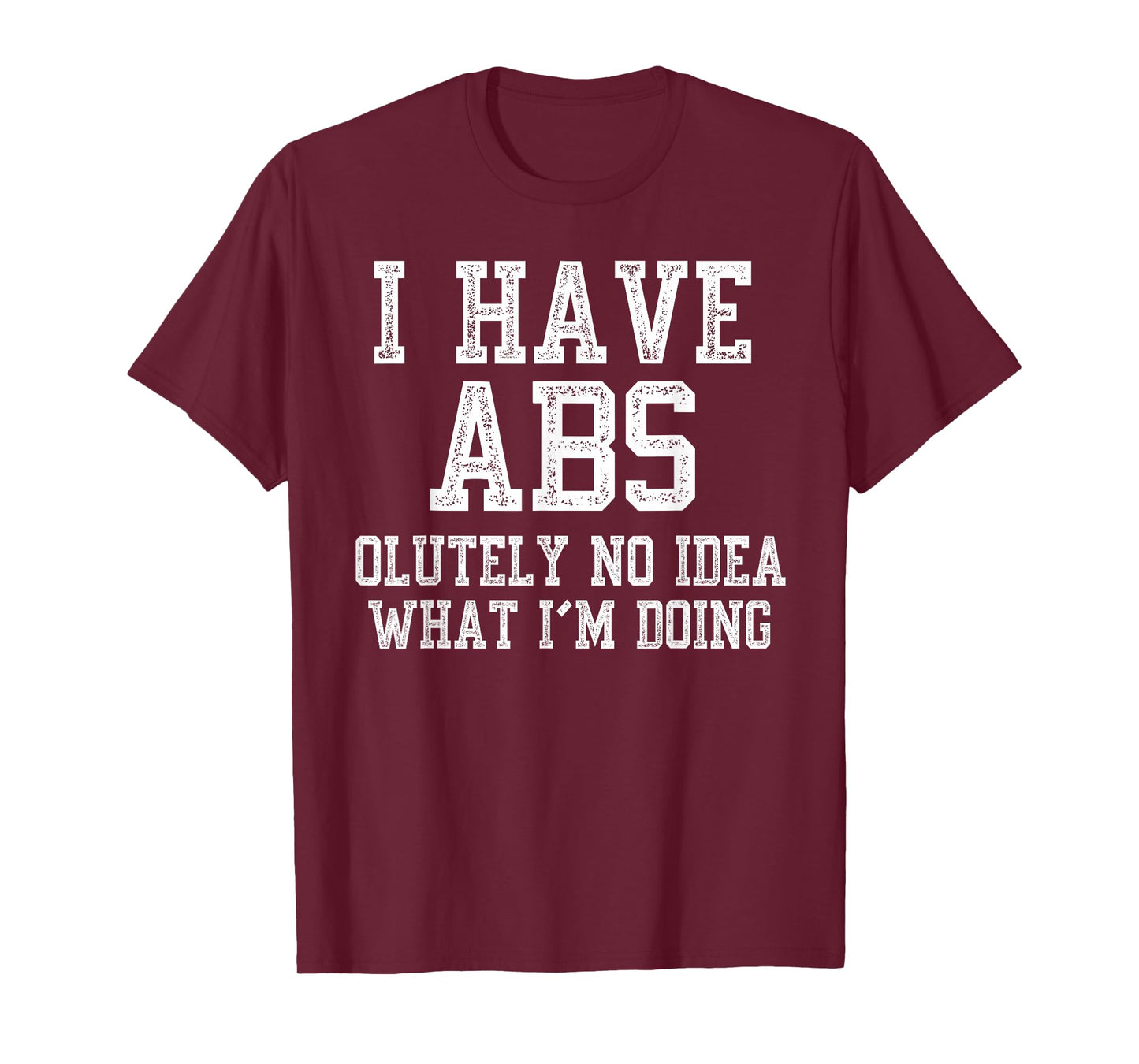 I Have ABS Funny Gym Fitness Workout T-Shirt