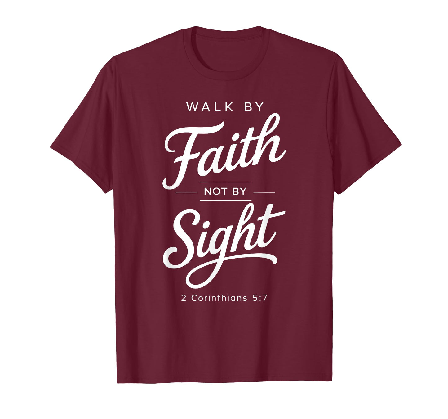 Walk by Faith Not by Sight Bible Verse Women Corinthians 5:7 T-Shirt