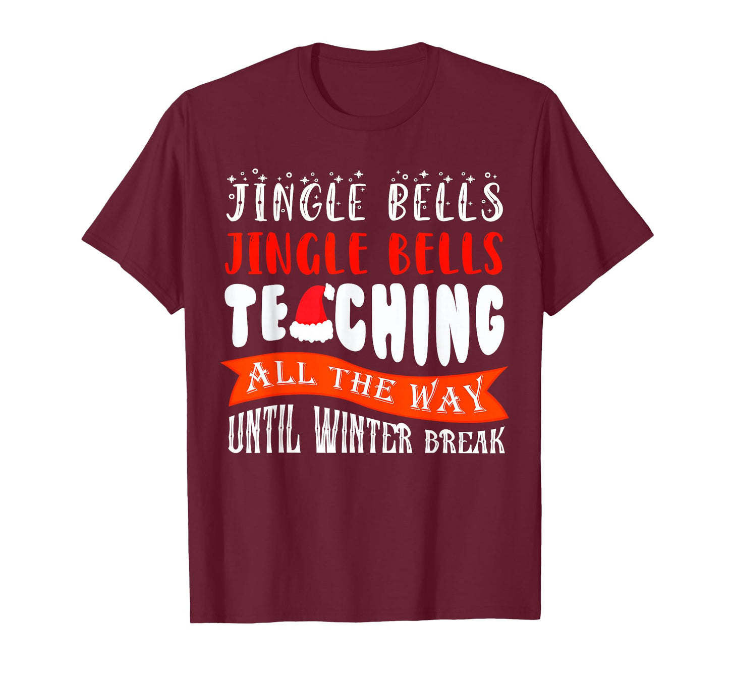 Jingle Bells Teaching All The Way Until Winter Break T-Shirt