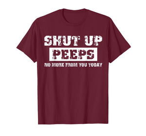 Shut Up Peeps T-Shirt