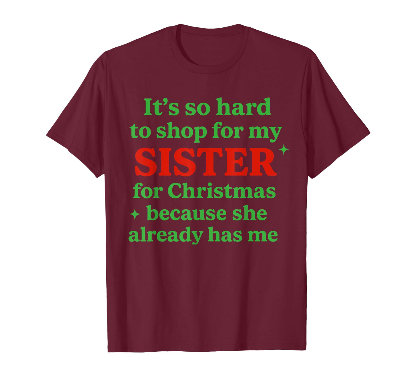 It's So Hard to Shop for My Sister for Christmas Funny Quote T-Shirt