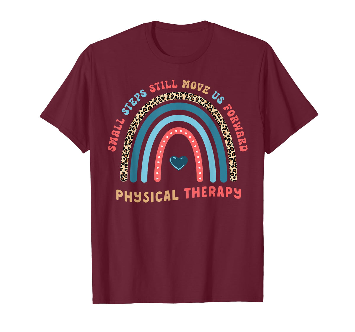 Physical Therapy PT Therapist Small Steps Move Us Forward T-Shirt