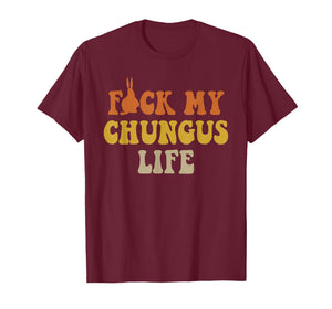 FCK My Chungus Life Meme Big Chungus T-Shirt