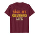 FCK My Chungus Life Meme Big Chungus T-Shirt