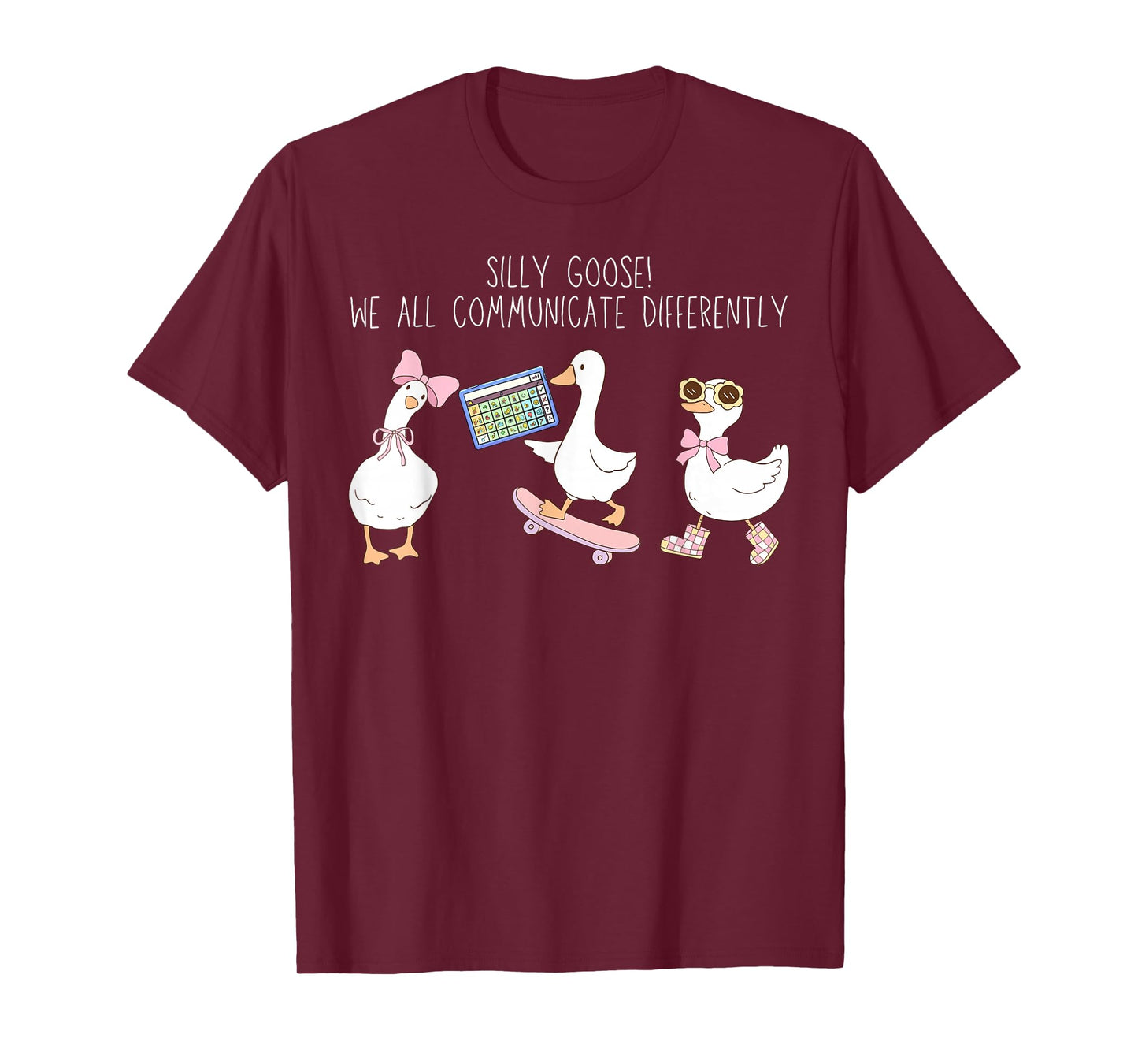 Silly Goose We All Communicate Differently AAC SPED Teacher T-Shirt
