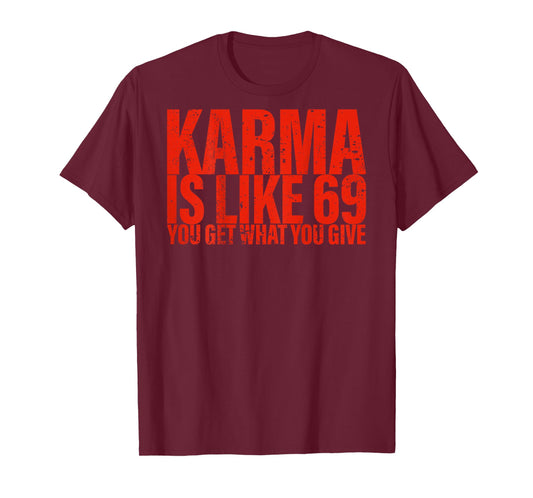 (Back) Karma is Like 69 You Get What You Give Funny Saying T-Shirt