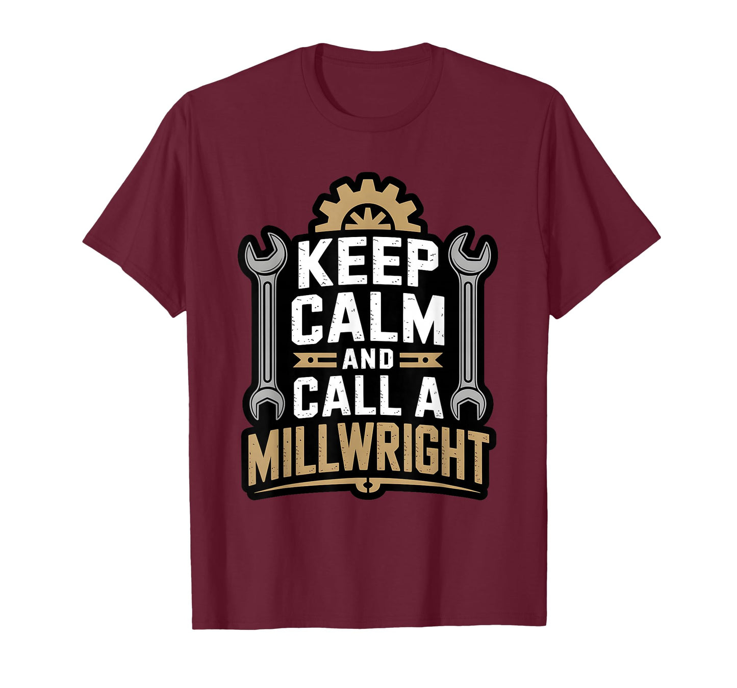 Funny Keep Calm Call A Millwright Repair Machine Engineer T-Shirt