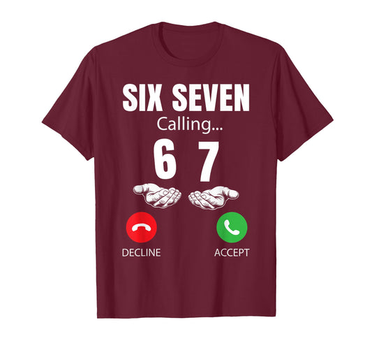 Six Seven Calling 67 Meme Funny 6 7 Joke Men Women Kids T-Shirt