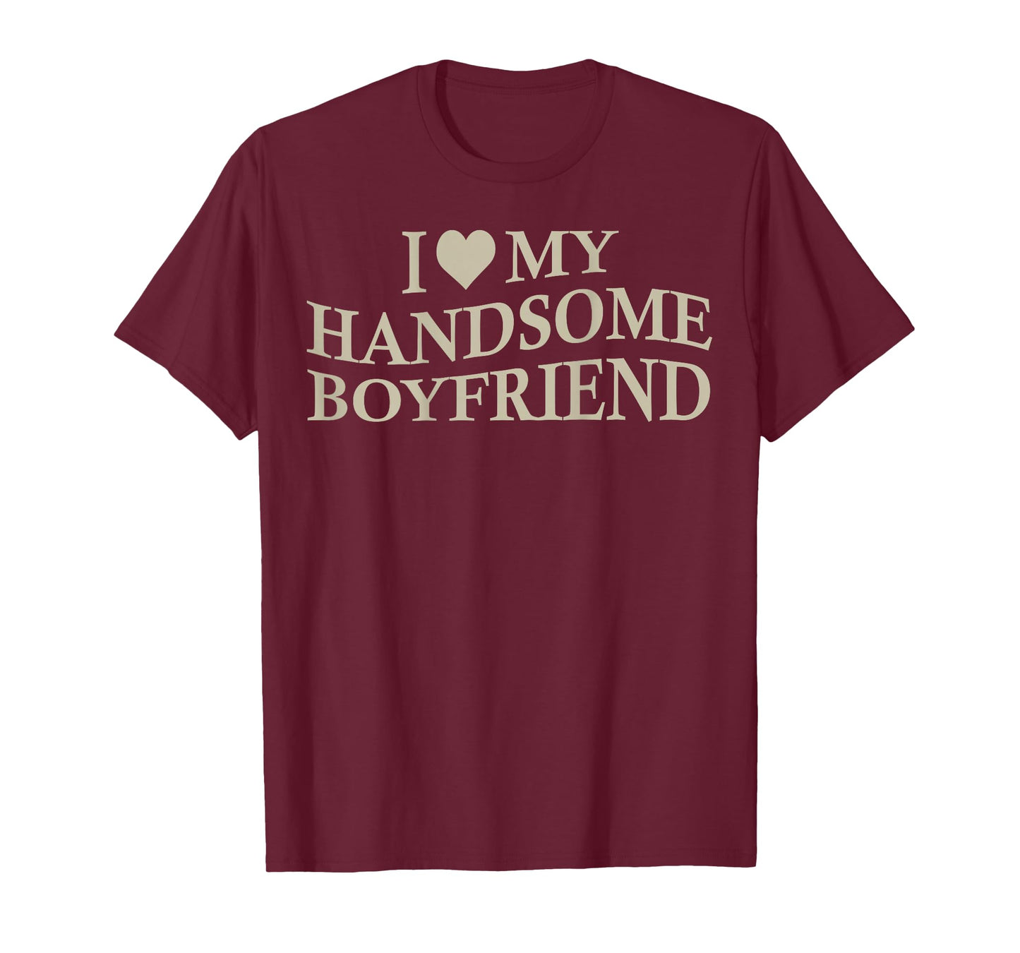 I Love My Handsome Boyfriend Funny Girlfriend On Back T-Shirt