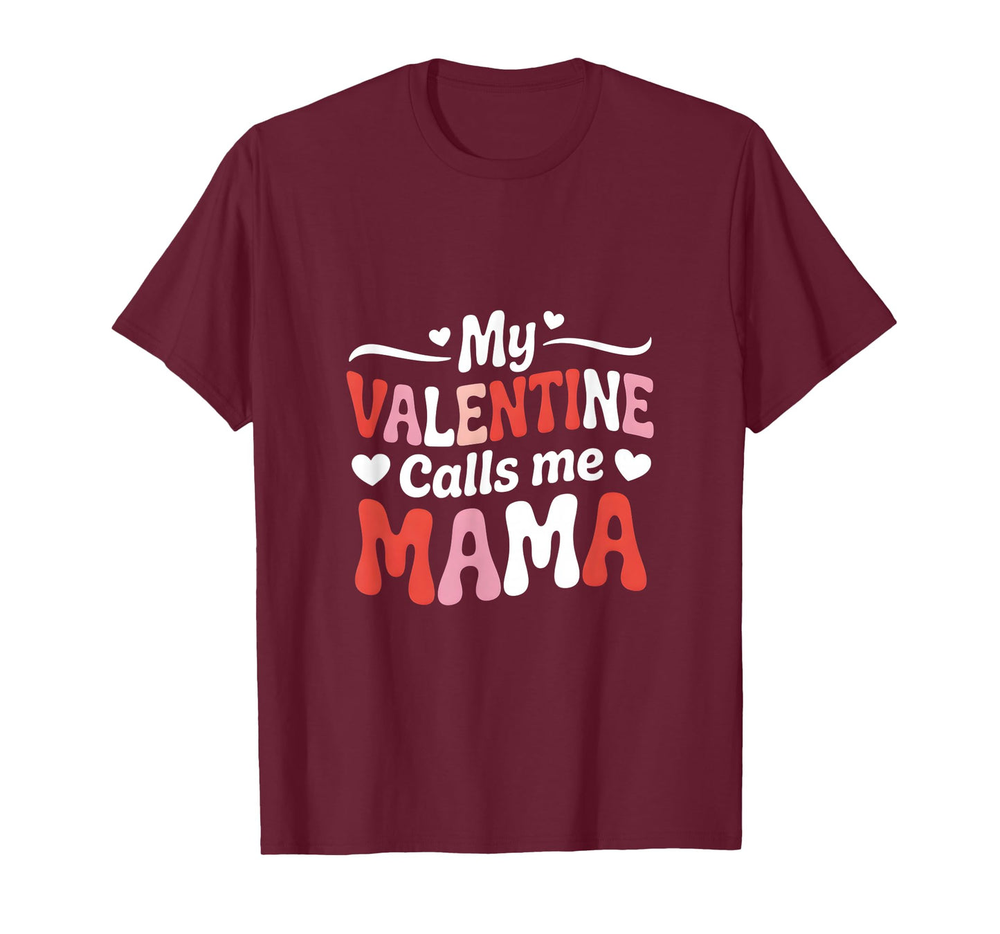 My Valentine Calls Me Mama Love Heart T-Shirt