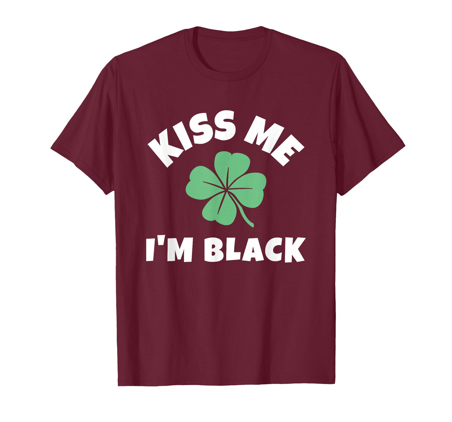 Kiss Me I'm Black St. Patrick's Day Funny Irish T-Shirt