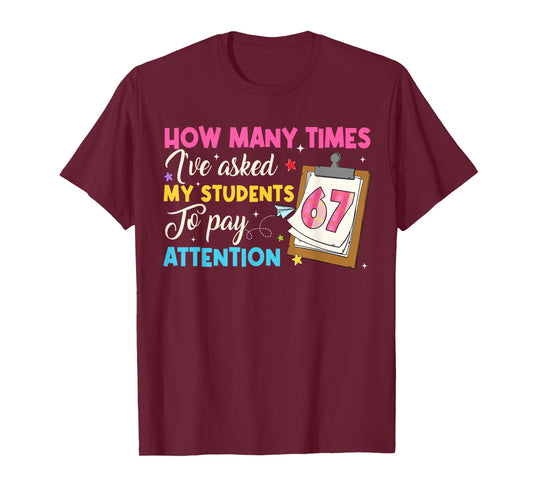 How Many Times I've Asked My Students to Pay Attention 67 T-Shirt
