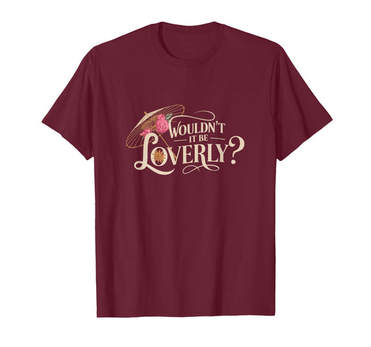 My Fair Lady Musical Wouldn't It Be Loverly Theatre Theater T-Shirt