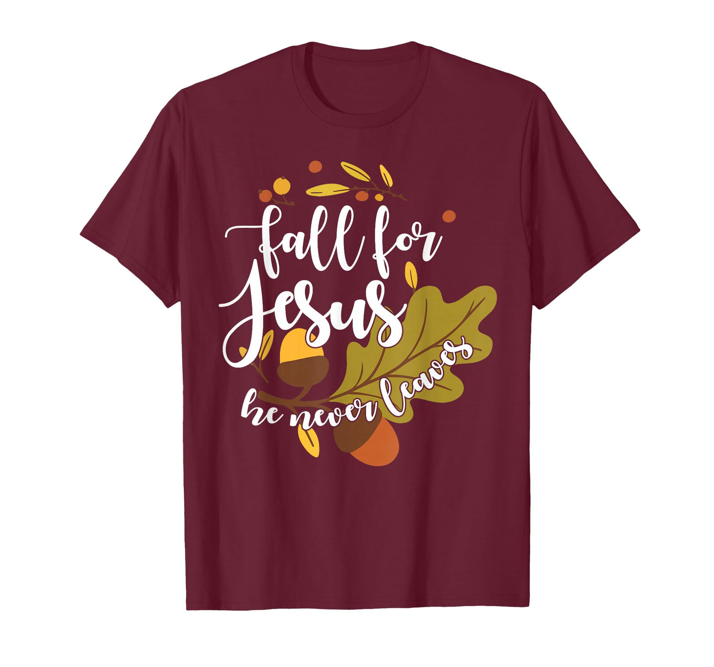 Fall for Jesus He Never Leaves Autumn Fall Christian Women T-Shirt