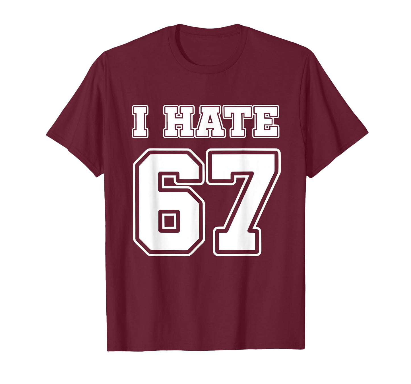 I Hate 67 Meme Anti 6 7 Funny Six Seven Gen Alpha Slang T-Shirt