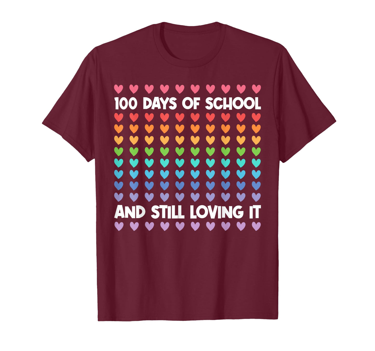 100th Day of School and Still Loving It 100 Rainbow Hearts T-Shirt