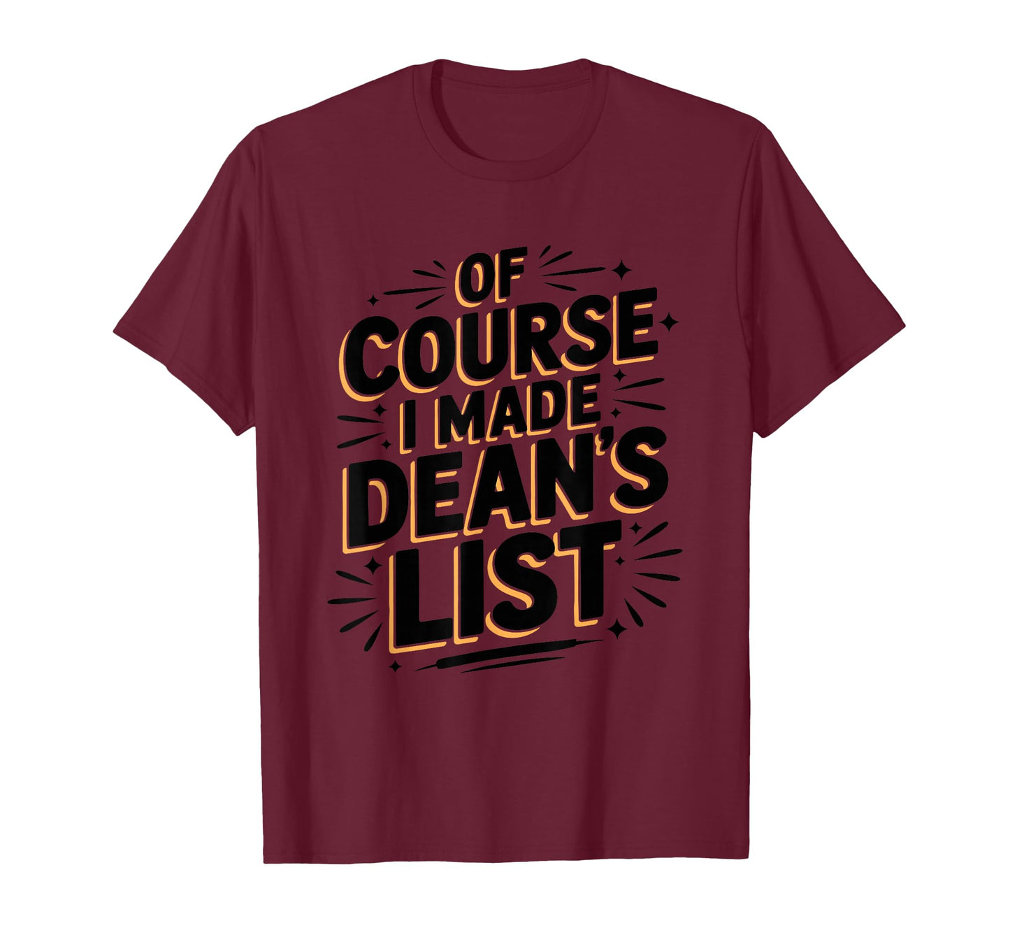 of Course I Made Dean’s List, Teacher and Dean of Student T-Shirt