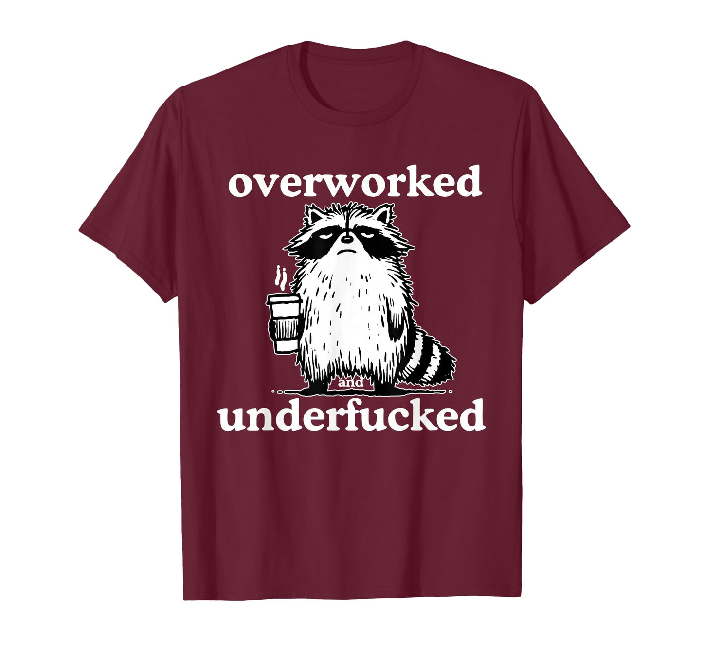 Overworked and Underfucked Funny Raccoon Coffee Saying Quote T-Shirt