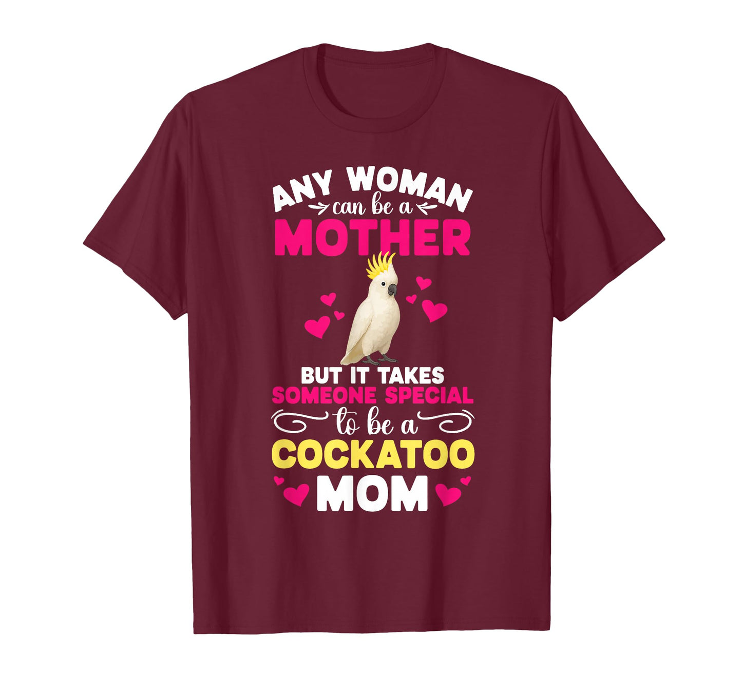 to Be A Cockatoo Mom Cockatoo Owner Cockatoo Lover T-Shirt