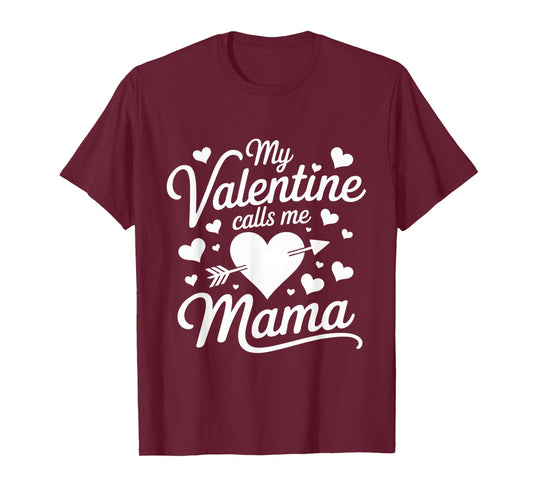 My Valentine Calls Me Mama Valentines Day Mom Women T-Shirt