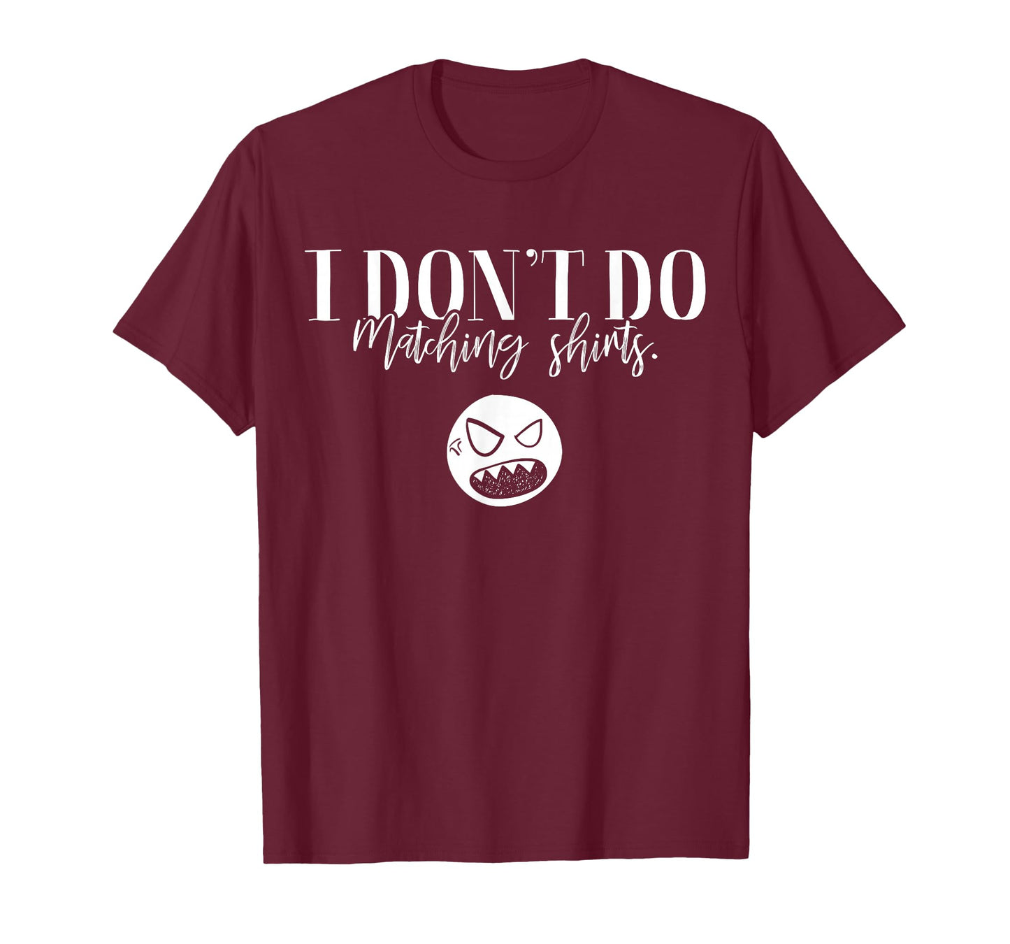 I Don't Do Matching Shirts But I Do Cute Couple Valentine T-Shirt