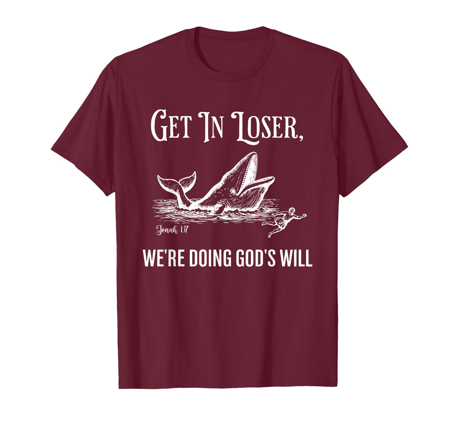 Get in Loser We're Doing God's Will Funny Christian Bible T-Shirt