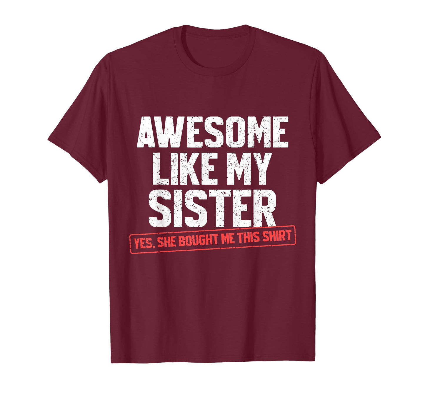 Awesome Like My Sister Sarcastic Funny Brother T-Shirt