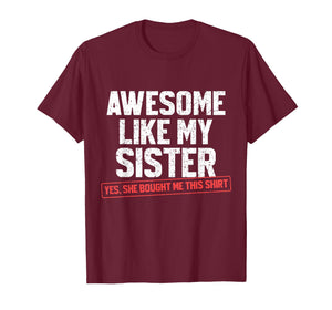 Awesome Like My Sister Sarcastic Funny Brother T-Shirt