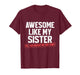 Awesome Like My Sister Sarcastic Funny Brother T-Shirt