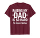 Raising My DAD is So Hard he Doesn't Listen T-Shirt