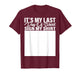 It's My Last Day of School Sign My Shirt Students Teachers T-Shirt