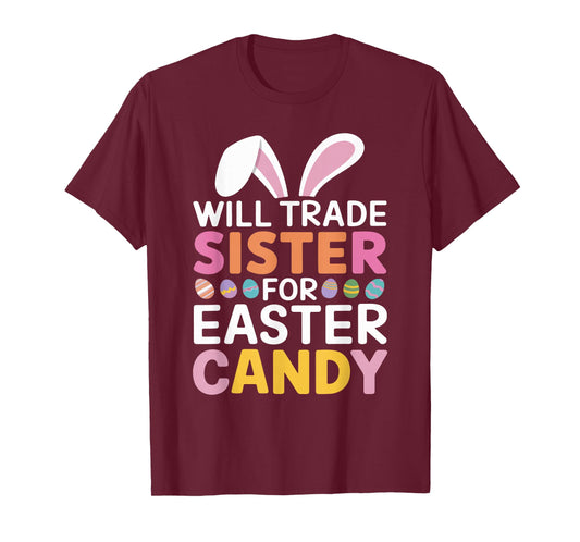 Will Trade Sister for Easter Candy Kids Funny Easter Shirt T-Shirt