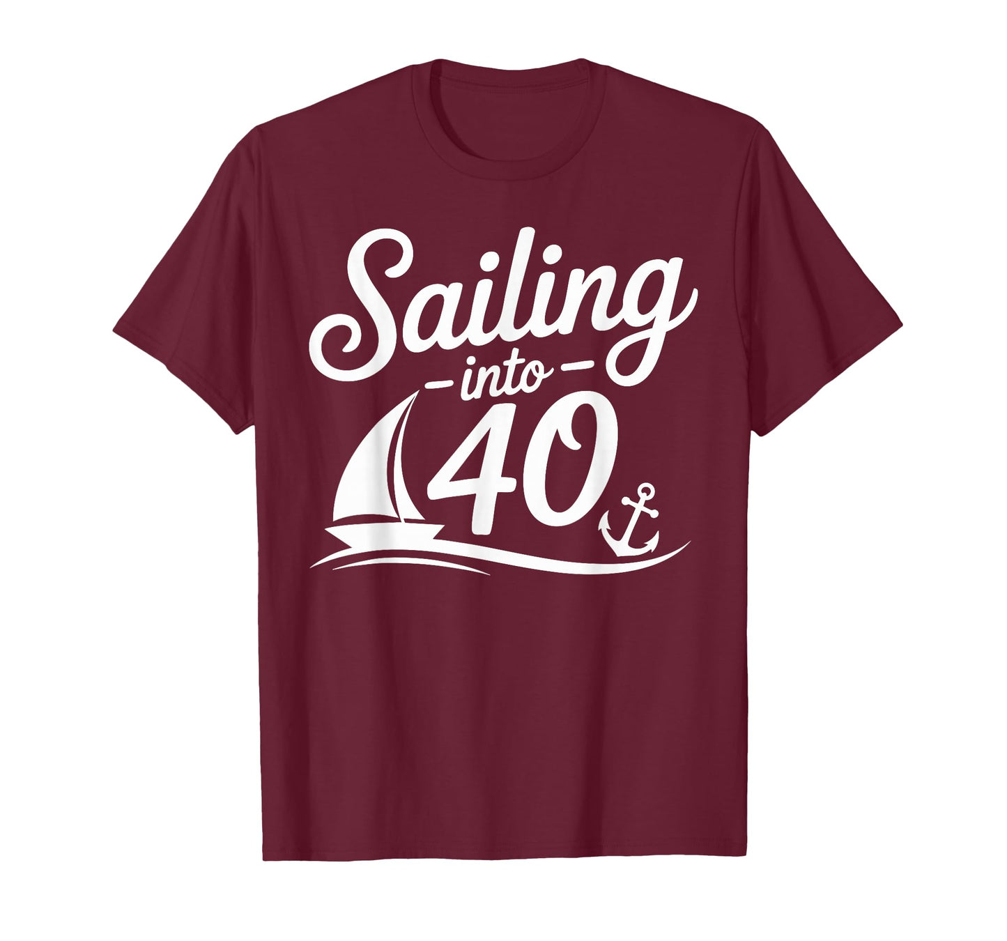 Sailing Into 40 Nautical Birthday Cruise 40th Years hbd T-Shirt