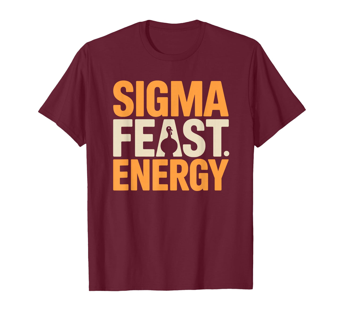 Thanksgiving Shirt - Sigma Feast Energy T-Shirt