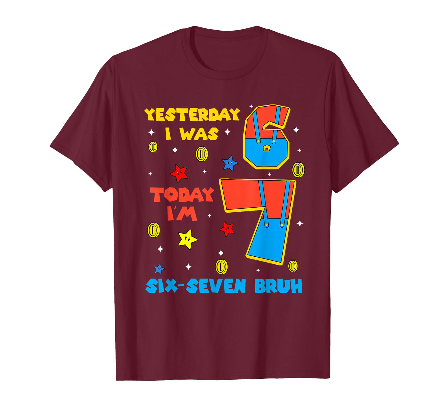 I was 6 Now Im 7 Six Seven Bruh 6 7 Meme 7th Birthday Outfit T-Shirt