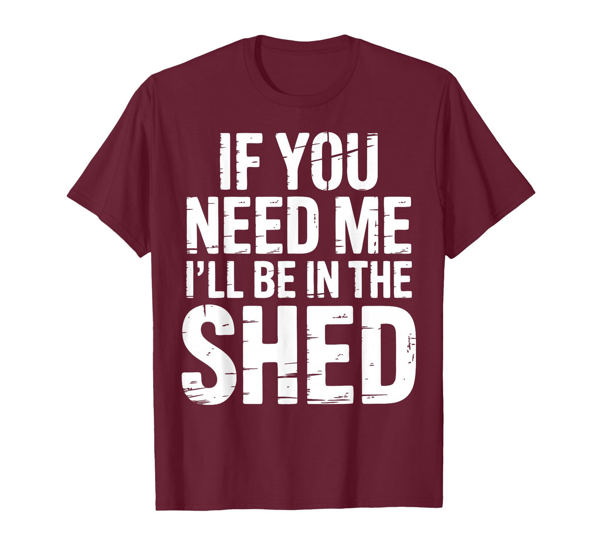 I'll Be in The Shed T-Shirt