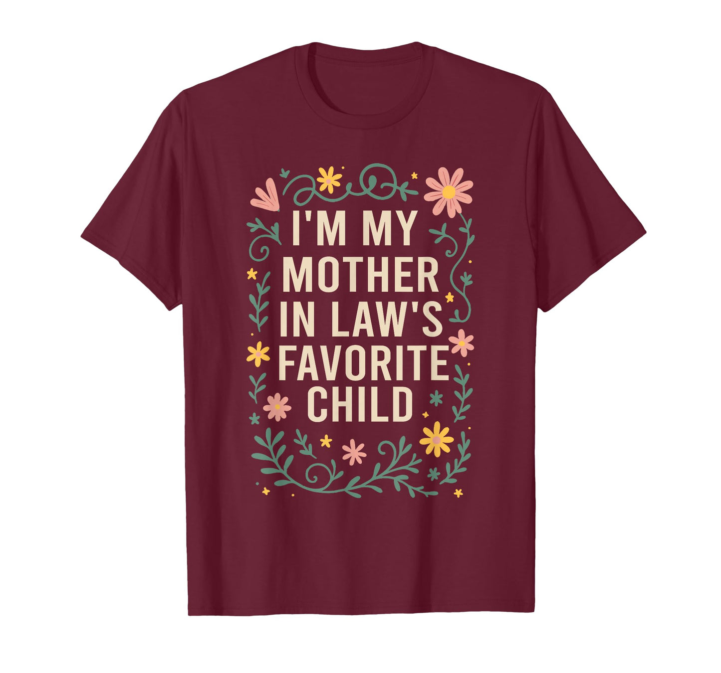 I'm My Mother in Law's Favorite Child, Funny Son in Law T-Shirt