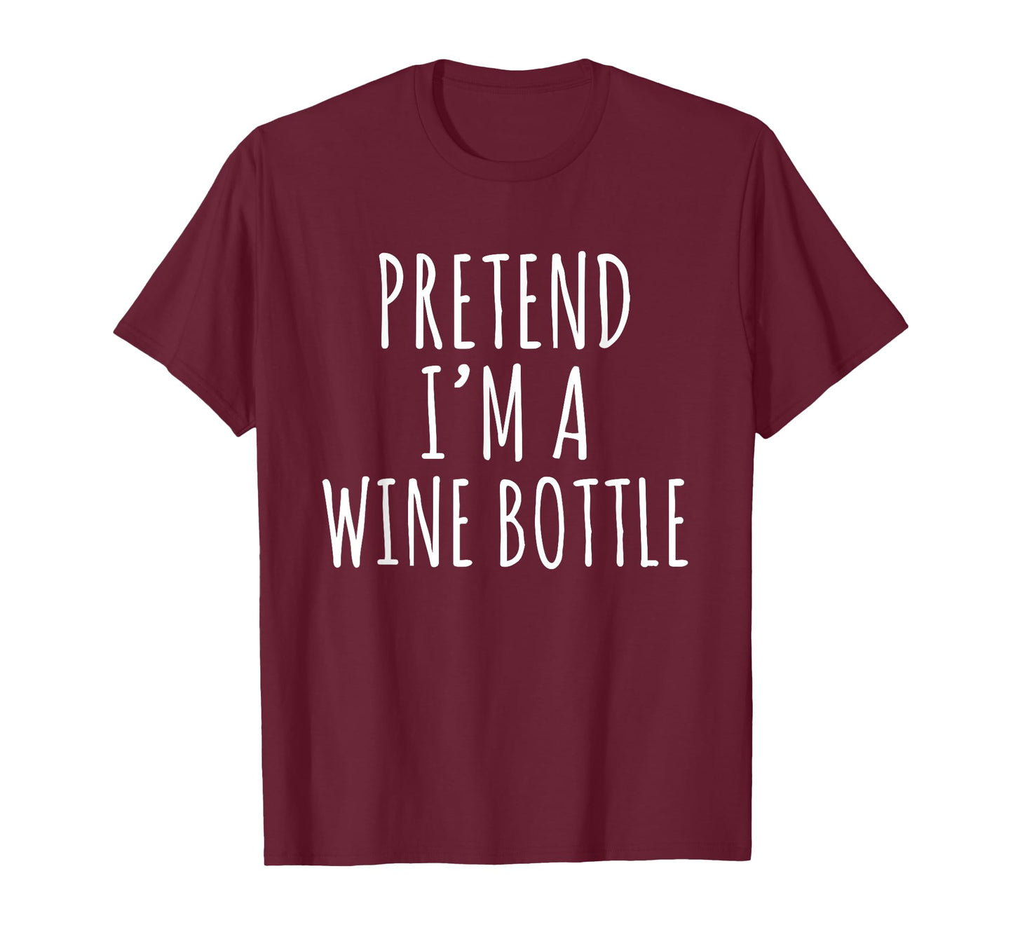 Pretend I'm a Wine Bottle Costume Design T-Shirt
