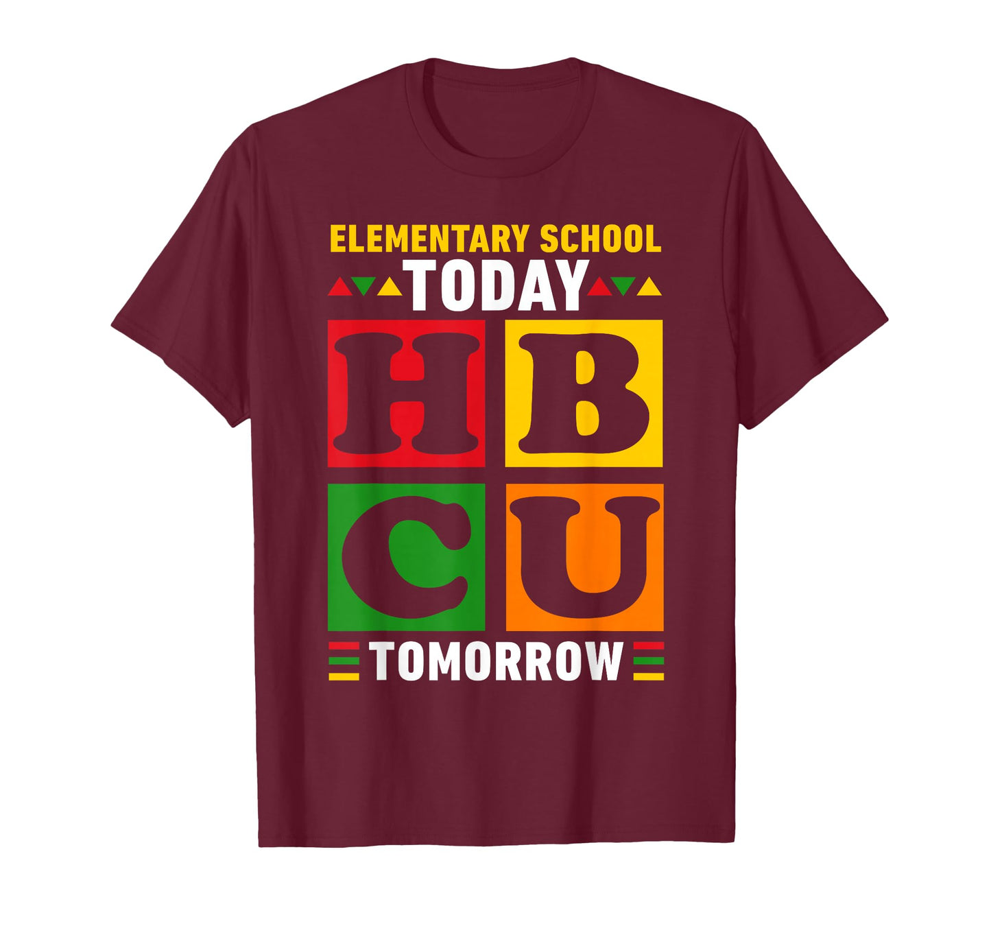 Future HBCU College, Elementary School Today HBCU Tomorrow T-Shirt