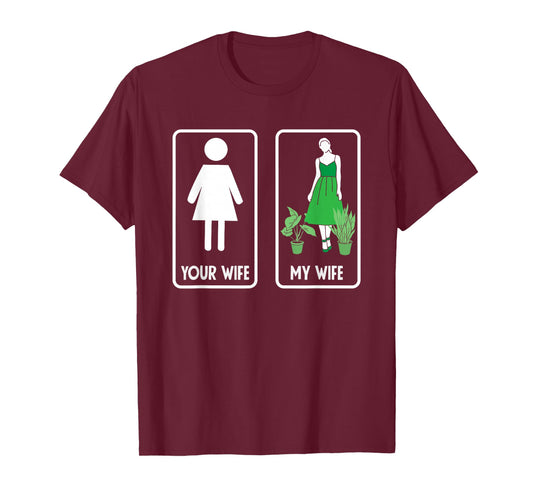 Your Wife My Wife Funny Gardener Plant Lover T-Shirt